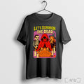 Officials Lets Summon The Dead T Shirt Unisex T-shirt, Sweatshirt, Hoodie, Long Sleeve Tee - T-Shirt, Sweatshirt, Hoodie
