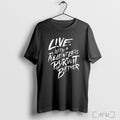 Officials Live With A Relentless Pursuit Better T Shirt Unisex T-shirt, Sweatshirt, Hoodie, Long Sleeve Tee - T-Shirt, Sweatshirt, Hoodie