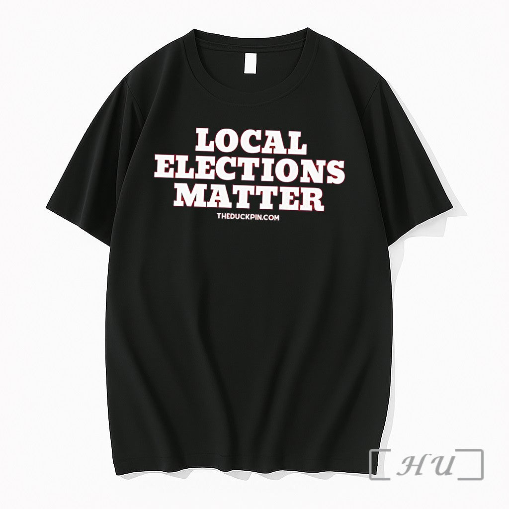 Officials Local Elections Matter Simple Plain Text Tee Unisex T-shirt, Sweatshirt, Hoodie, Long Sleeve Tee - T-Shirt, Sweatshirt, Hoodie