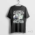 Officials Long Distance Next Best Thing Being There T-Shirts, Hoodie, Sweatshirt - T-Shirt, Sweatshirt, Hoodie