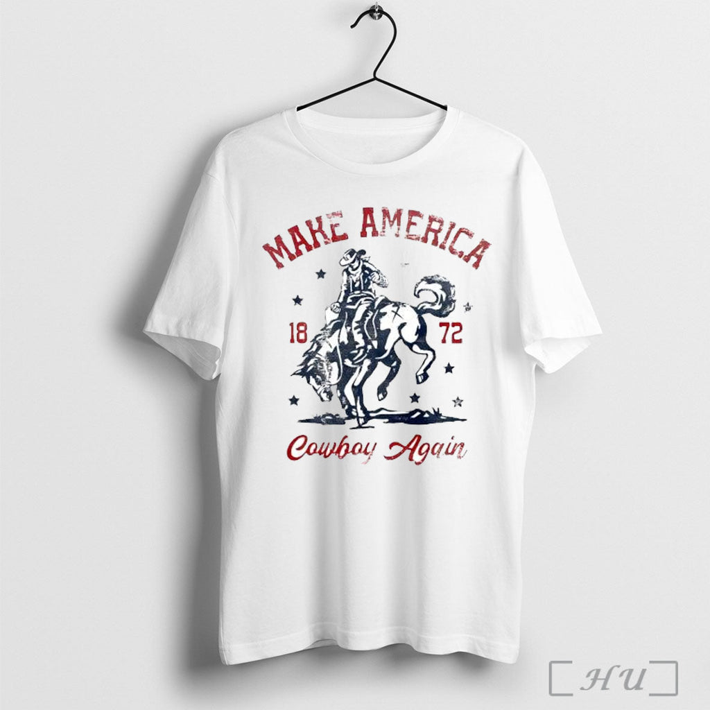 Officials Make America Cowboy Again 1872 Bull Riding T Shirt Unisex T-shirt, Sweatshirt, Hoodie, Long Sleeve Tee - T-Shirt, Sweatshirt, Hoodie