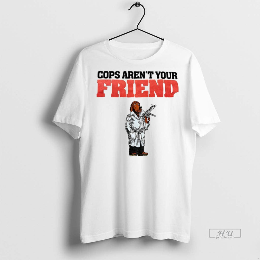 Officials Mcgruff The Crime Dog Cops Arent Your Friend Shirt Sweater Unisex T-shirt, Sweatshirt, Hoodie, Long Sleeve Tee - T-Shirt, Sweatshirt, Hoodie