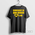Officials Michigan Wolverines Somebody In Ann Arbor Loves Me T Shirt Unisex T-shirt, Sweatshirt, Hoodie, Long Sleeve Tee - T-Shirt, Sweatshirt, Hoodie