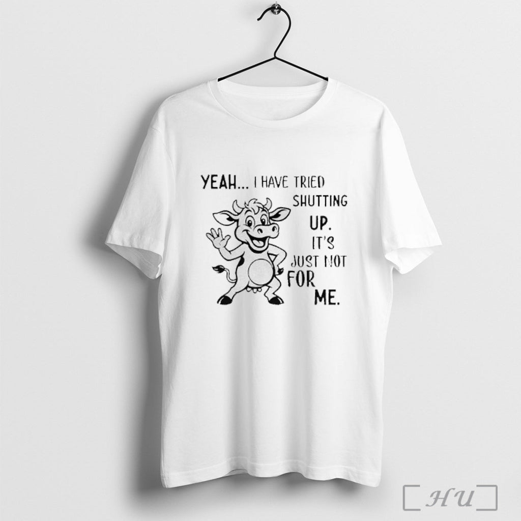 Officials Milk Cow Yeah I Have Tried Shutting Up Its Just Not For Me Unisex T-shirt, Sweatshirt, Hoodie, Long Sleeve Tee - T-Shirt, Sweatshirt, Hoodie