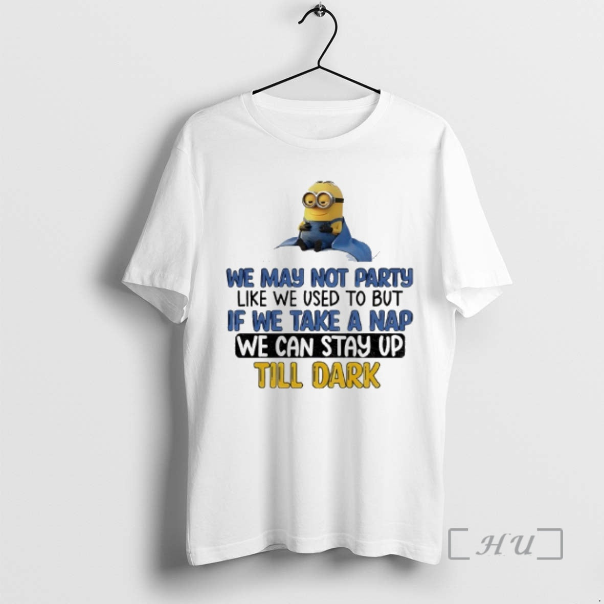 Officials Minion We May Not Party Like We Used But If We Take T-Shirts, Hoodie, Sweatshirt - T-Shirt, Sweatshirt, Hoodie
