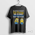 Officials Minion My Sister Doesnt Go Crazy Shes Crazy She Just Goes Normal Time T-Shirts, Hoodie, Sweatshirt - T-Shirt, Sweatshirt, Hoodie