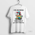 Officials Monkey Im Retired I Dont Want To I Dont Have To You Cant Make Unisex T-shirt, Sweatshirt, Hoodie, Long Sleeve Tee - T-Shirt, Sweatshirt, Hoodie