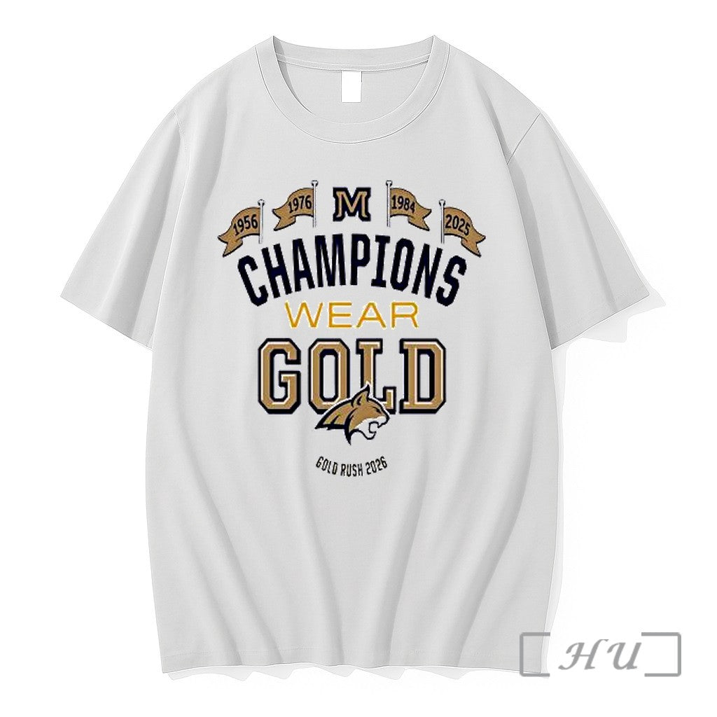 Officials Montana State University Bobcats Ncaa Champions Wear Gold Gold Rush 2026 Premium T Shirts - T-Shirt, Sweatshirt, Hoodie