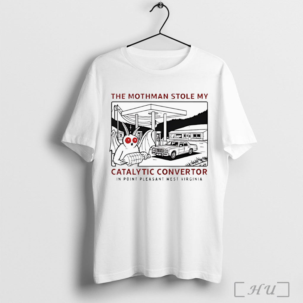 Officials Movie The Mothman Stole My Catalytic Convertor In Point Pleasant West Virginia Unisex T-shirt, Sweatshirt, Hoodie, Long Sleeve Tee - T-Shirt, Sweatshirt, Hoodie