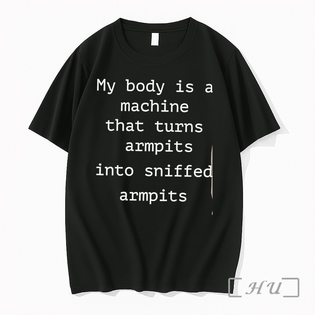 Officials My Body Is A Machine That Turns Armpits Into Sniffed Armpits Premium T Shirts Unisex T-shirt, Sweatshirt, Hoodie, Long Sleeve Tee - T-Shirt, Sweatshirt, Hoodie