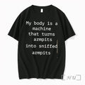 Officials My Body Is A Machine That Turns Armpits Into Sniffed Armpits Premium T Shirts Unisex T-shirt, Sweatshirt, Hoodie, Long Sleeve Tee - T-Shirt, Sweatshirt, Hoodie