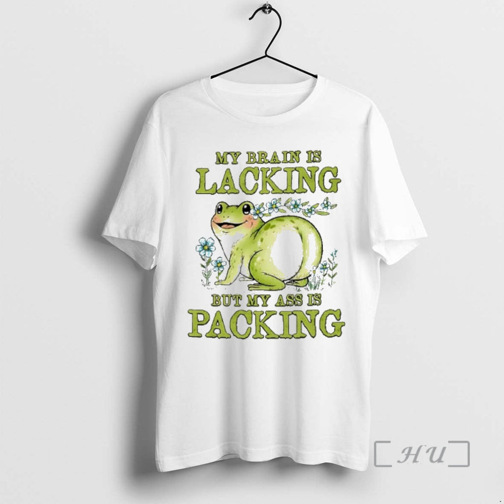 Officials My Brain Is Lacking But My Ass Is Packing Frog T-Shirts, Hoodie, Sweatshirt - T-Shirt, Sweatshirt, Hoodie