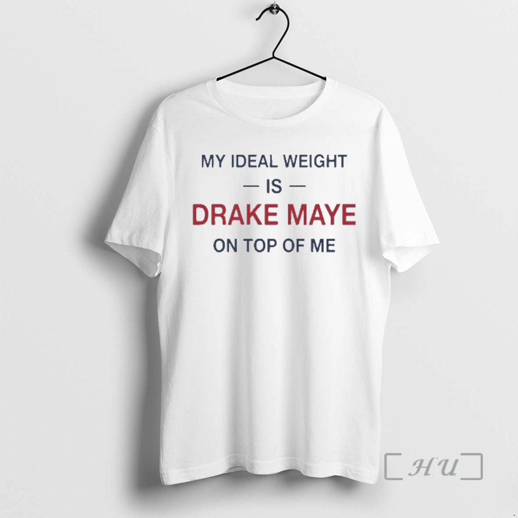 Officials My Ideal Weight Is Drake Maye Top Me T-Shirts, Hoodie, Sweatshirt - T-Shirt, Sweatshirt, Hoodie