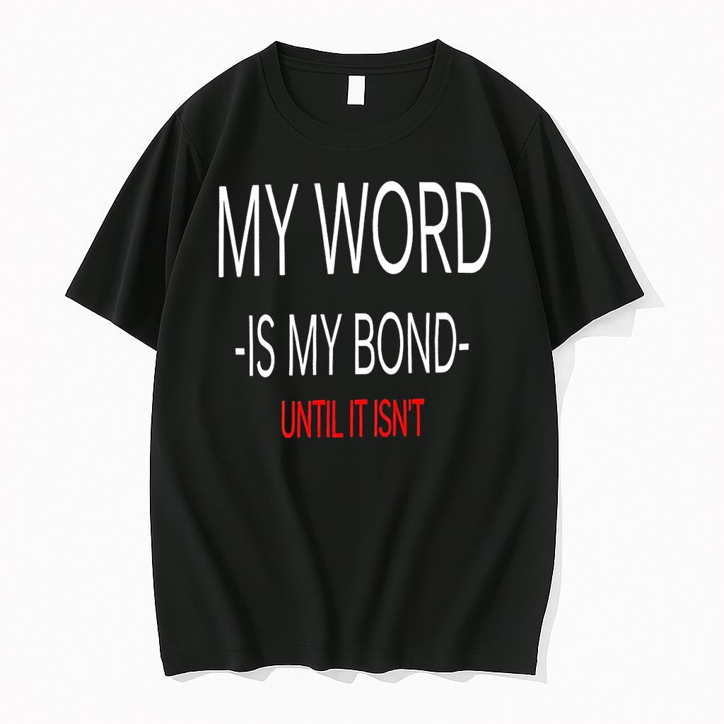 Officials My Word Is My Bond Until It Isnt Premium T Shirt Unisex T-shirt, Sweatshirt, Hoodie, Long Sleeve Tee - T-Shirt, Sweatshirt, Hoodie