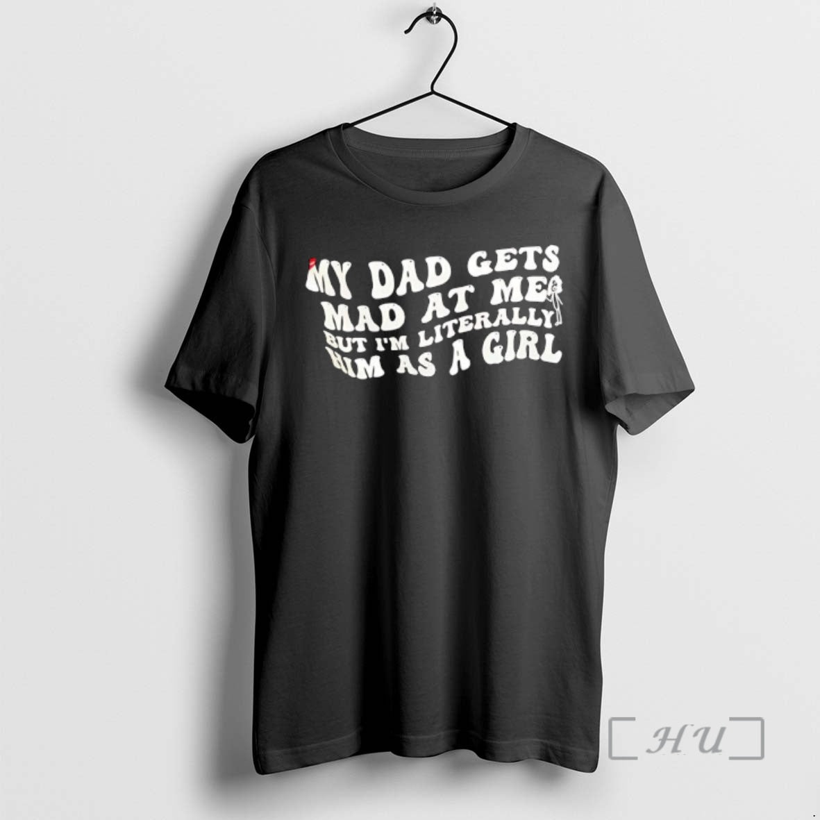 Officials My Dad Gets Mad Me But Im Literally Him As Girl Text T-Shirts, Hoodie, Sweatshirt - T-Shirt, Sweatshirt, Hoodie