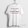 Officials My Ideal Weight Is Drake Maye Top Me Text T-Shirts, Hoodie, Sweatshirt - T-Shirt, Sweatshirt, Hoodie
