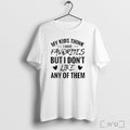 Officials My Kids Think I Have Favorites But I Dont Like Any Of Them Unisex T-shirt, Sweatshirt, Hoodie, Long Sleeve Tee - T-Shirt, Sweatshirt, Hoodie