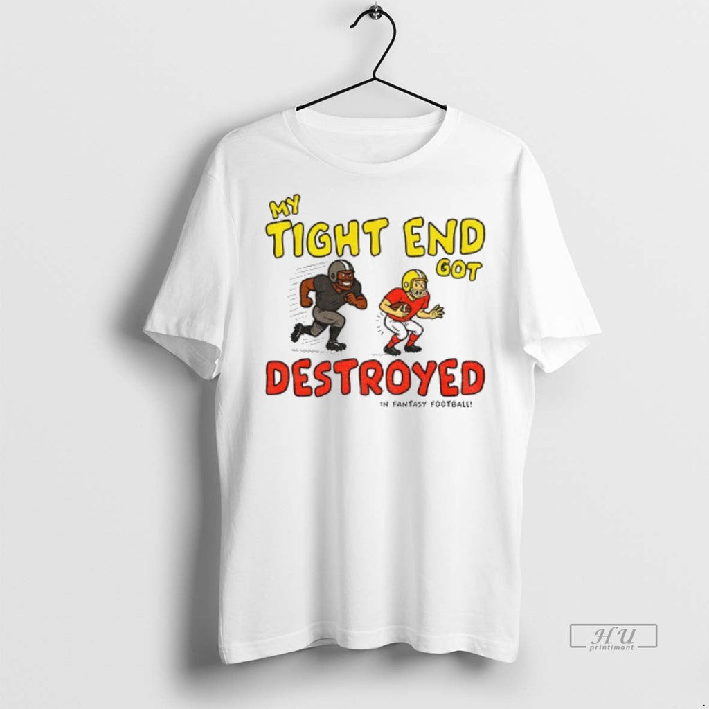 Officials My Tight End Got Destroyed In Fantasy Football Shirt Sweater Unisex T-shirt, Sweatshirt, Hoodie, Long Sleeve Tee - T-Shirt, Sweatshirt, Hoodie