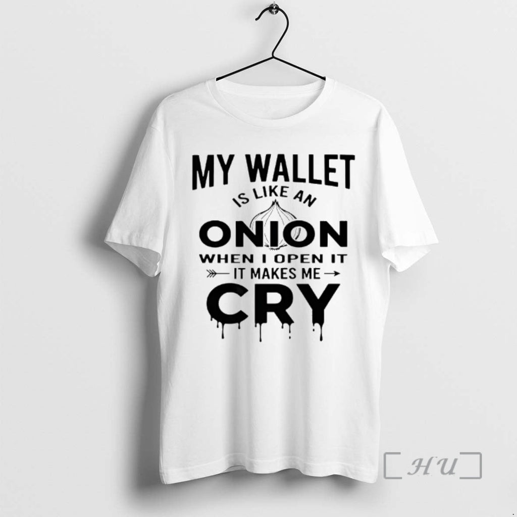 Officials My Wallet Is Like Onion When I Open Makes Me Cry T-Shirts, Hoodie, Sweatshirt - T-Shirt, Sweatshirt, Hoodie