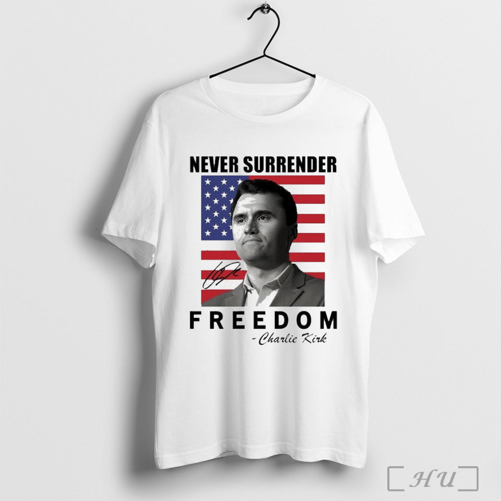 Officials Never Surrender Charlie Kirk Freedom T Shirt Unisex T-shirt, Sweatshirt, Hoodie, Long Sleeve Tee - T-Shirt, Sweatshirt, Hoodie