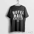 Officials No Vacancy At The Hotel Hail T Shirt Unisex T-shirt, Sweatshirt, Hoodie, Long Sleeve Tee - T-Shirt, Sweatshirt, Hoodie