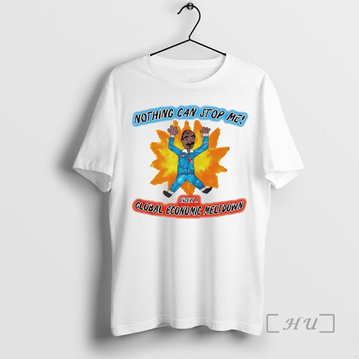 Officials Nothing Can Stop Me Except Global Economic Meltdown T-Shirts, Hoodie, Sweatshirt - T-Shirt, Sweatshirt, Hoodie