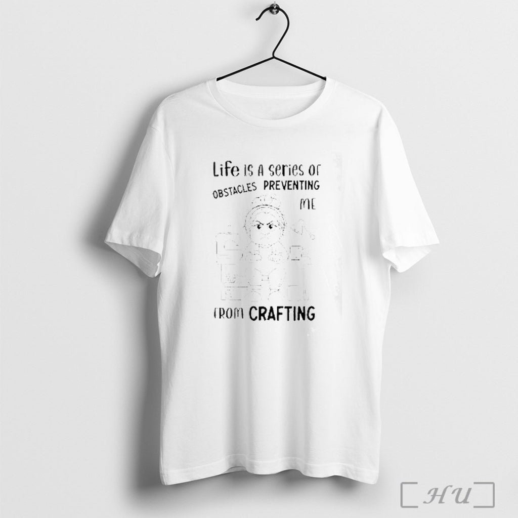 Officials Old Woman Life Is A Series Of Obstacles Preventing Me From Crafting Unisex T-shirt, Sweatshirt, Hoodie, Long Sleeve Tee - T-Shirt, Sweatshirt, Hoodie