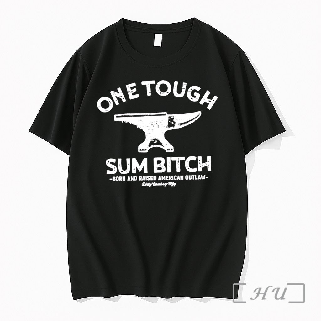 Officials One Tough Sum Bitch Born And Raised American Outlaw Unisex T-shirt, Sweatshirt, Hoodie, Long Sleeve Tee - T-Shirt, Sweatshirt, Hoodie