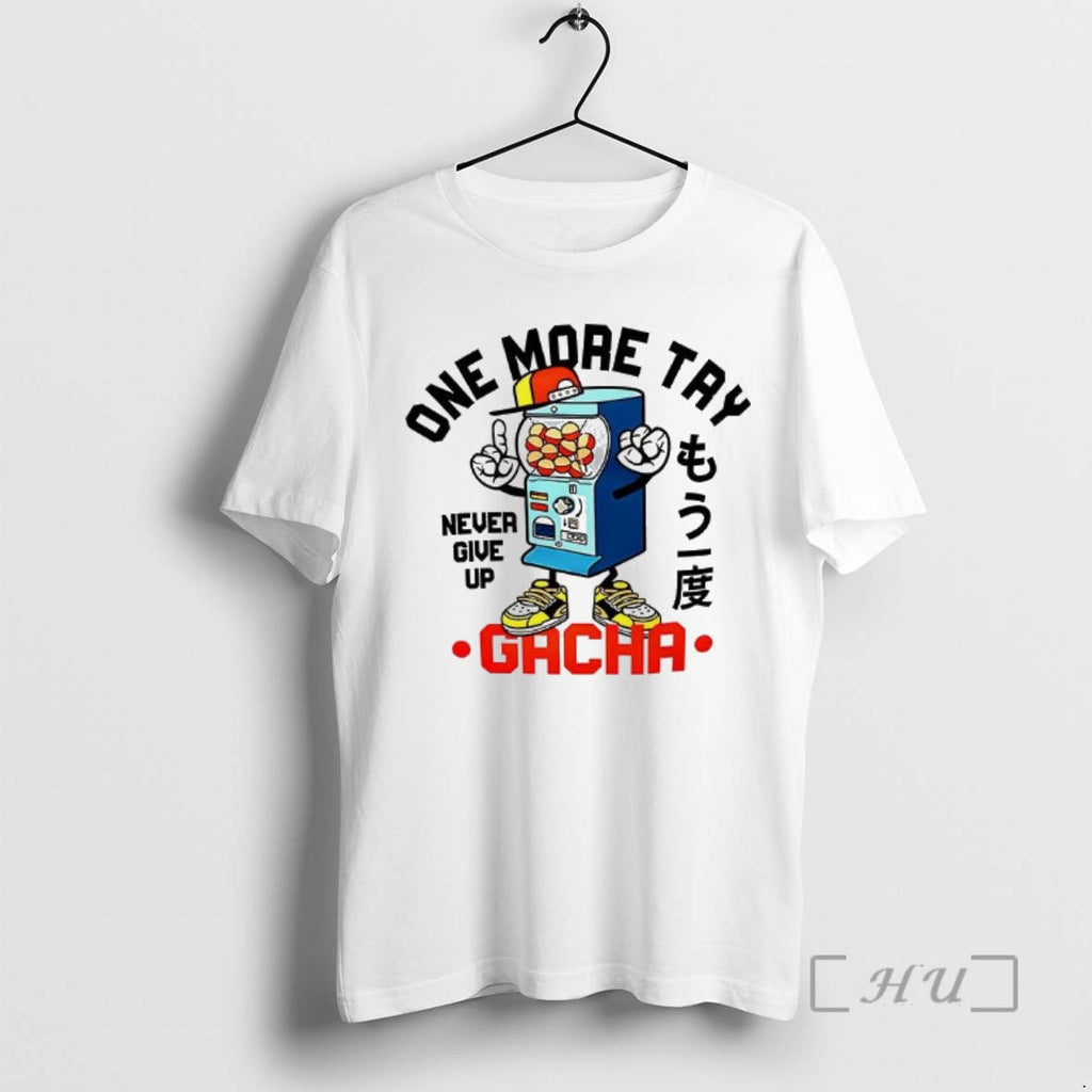 Officials One More Try Gacha Never Give Up T-Shirts, Hoodie, Sweatshirt - T-Shirt, Sweatshirt, Hoodie