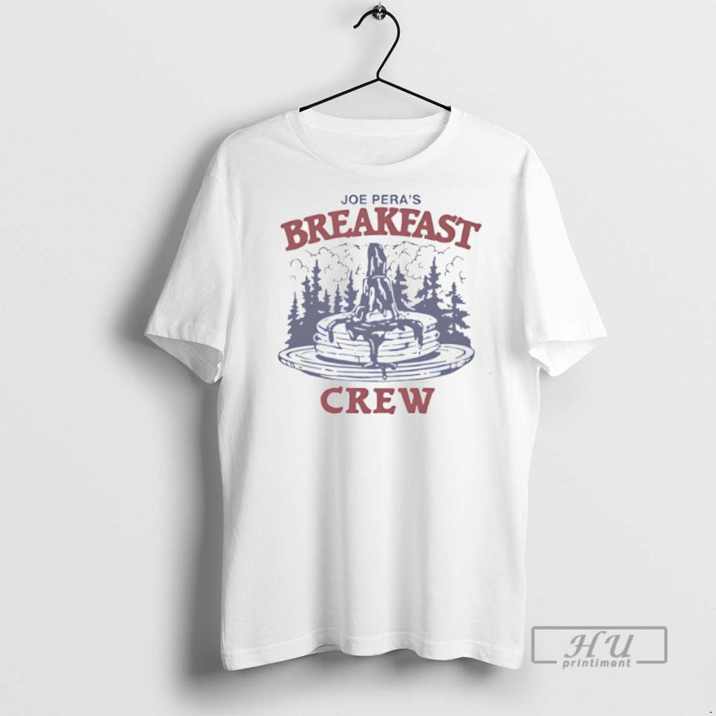 Officials Pancake Joe Peras Breakfast Crew T Shirt Unisex T-shirt, Sweatshirt, Hoodie, Long Sleeve Tee - T-Shirt, Sweatshirt, Hoodie