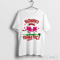 Officials Pathetic Pathetic Football T Shirt Unisex T-shirt, Sweatshirt, Hoodie, Long Sleeve Tee - T-Shirt, Sweatshirt, Hoodie
