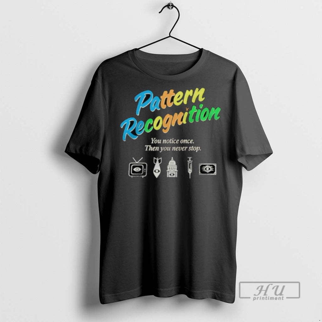 Officials Pattern Recognition You Notice Once Then You Never Stop T Shirt Unisex T-shirt, Sweatshirt, Hoodie, Long Sleeve Tee - T-Shirt, Sweatshirt, Hoodie