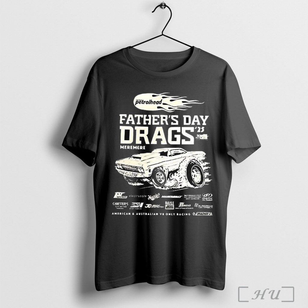 Officials Petrolhead Fathers Day Drags 25 Meremere American Vintage T Shirt Unisex T-shirt, Sweatshirt, Hoodie, Long Sleeve Tee - T-Shirt, Sweatshirt, Hoodie