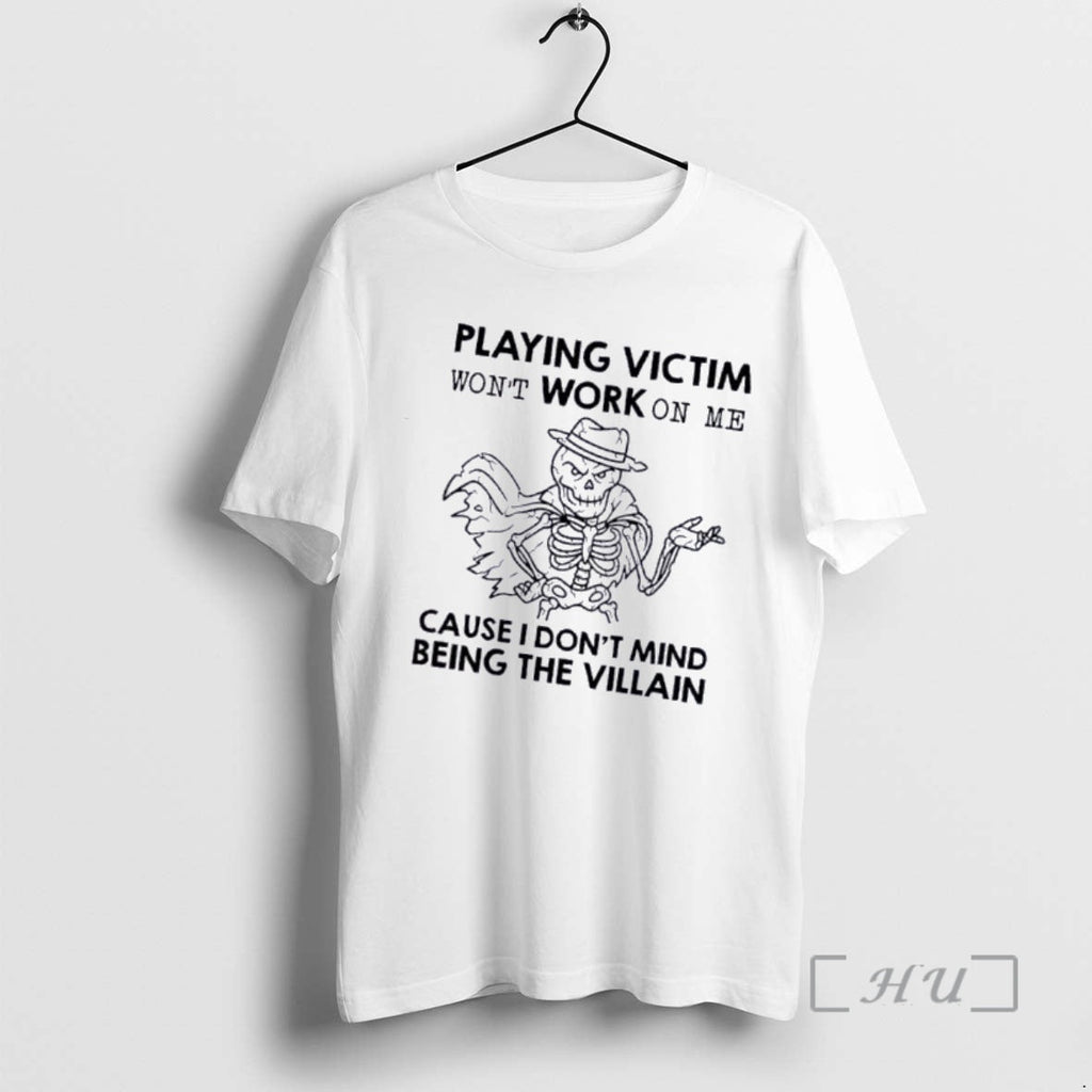 Officials Playing Victim Wont Work Me Cause I Dont Mind Being Villain Skeleton T-Shirts, Hoodie, Sweatshirt - T-Shirt, Sweatshirt, Hoodie