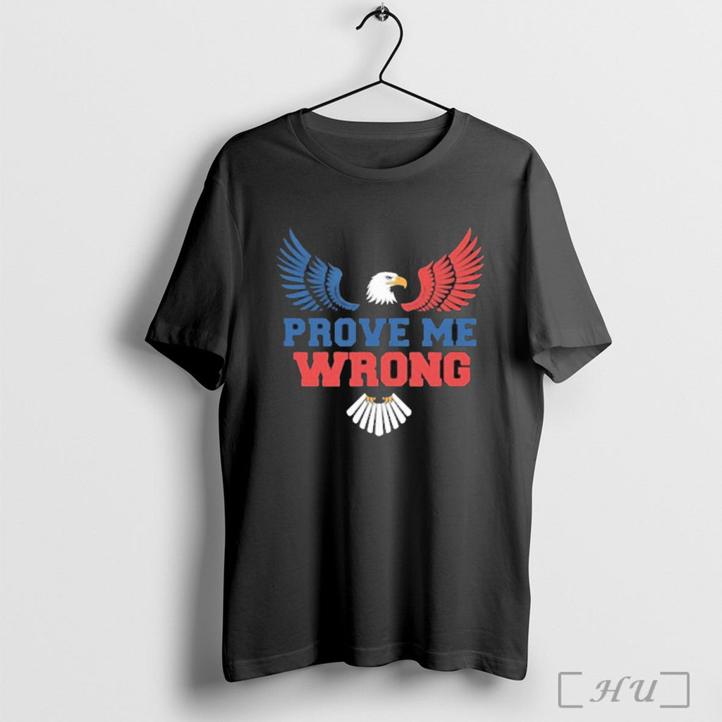 Officials Prove Me Wrong Charlie Kirk American Eagle T Shirt Unisex T-shirt, Sweatshirt, Hoodie, Long Sleeve Tee - T-Shirt, Sweatshirt, Hoodie