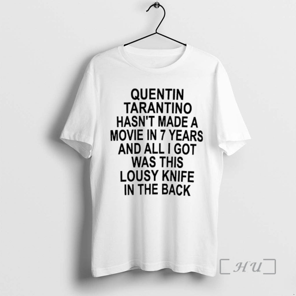 Officials Quentin Tarantino Hasnt Made Movie 7 Years All I Got Was T-Shirts, Hoodie, Sweatshirt - T-Shirt, Sweatshirt, Hoodie