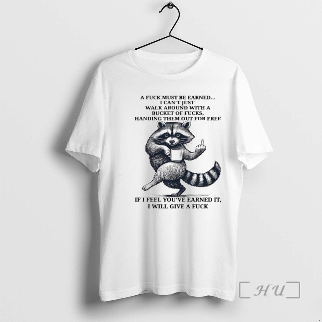 Officials Raccoon Handing Them Out Free If I Feel Youve Earned I Will T-Shirts, Hoodie, Sweatshirt - T-Shirt, Sweatshirt, Hoodie