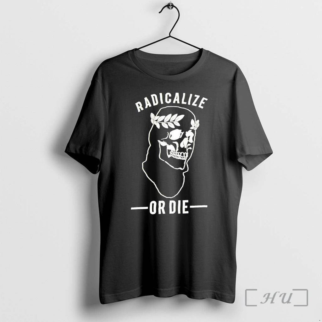 Officials Radicalize Or Die Skull With Laurel Wreath Unisex T-shirt, Sweatshirt, Hoodie, Long Sleeve Tee - T-Shirt, Sweatshirt, Hoodie