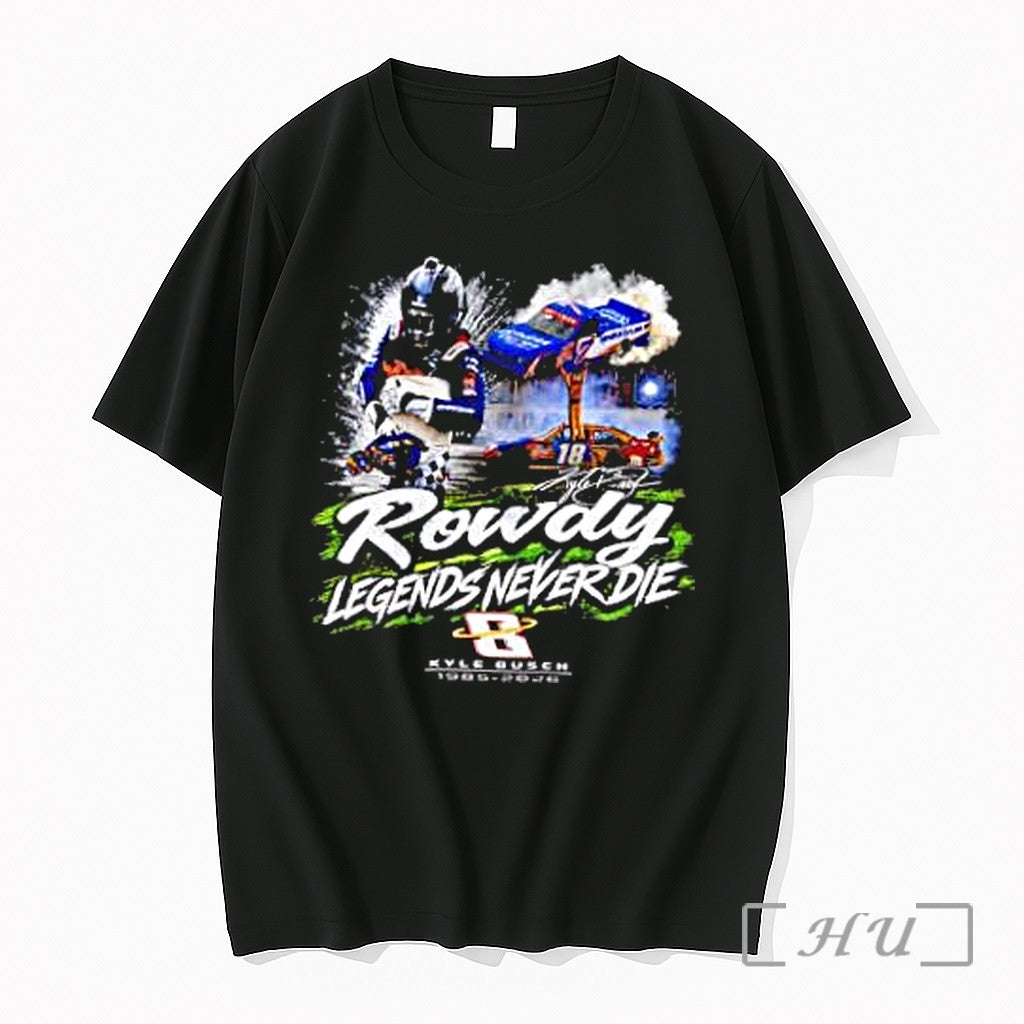 Officials Rowdy Legends Never Die B Kyle Busch 1985 2026 Unisex T-shirt, Sweatshirt, Hoodie, Long Sleeve Tee - T-Shirt, Sweatshirt, Hoodie