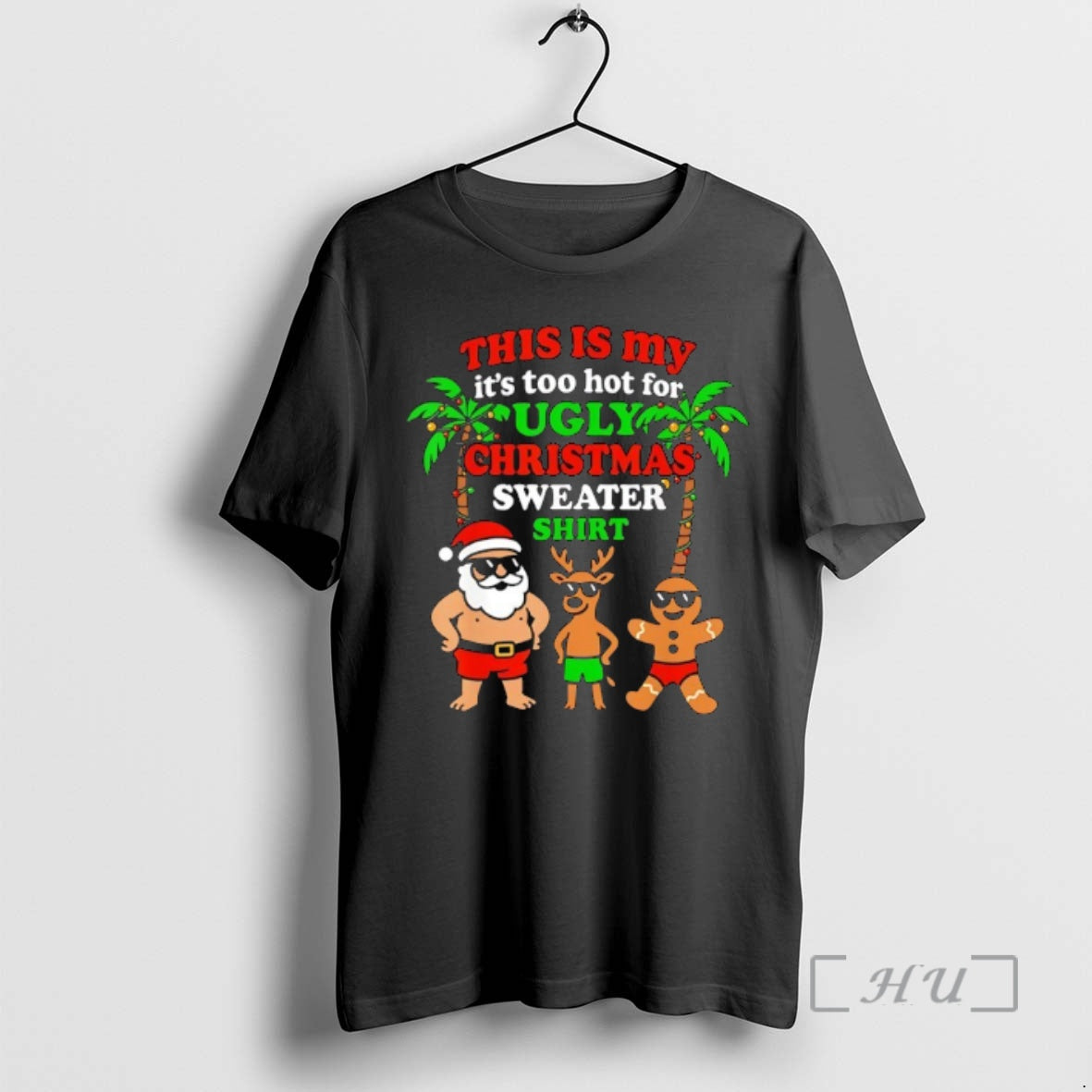 Officials Santa Reindeer Gingerbread Man This Is My Too Hot Ugly T-Shirts, Hoodie, Sweatshirt - T-Shirt, Sweatshirt, Hoodie
