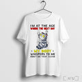 Officials Scratch Cat Im At The Age Where The Next Day My Body Whispers To Unisex T-shirt, Sweatshirt, Hoodie, Long Sleeve Tee - T-Shirt, Sweatshirt, Hoodie
