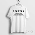 Officials Seester Definition Like Sister Only Cooler See Also Best Friend Life T-Shirts, Hoodie, Sweatshirt - T-Shirt, Sweatshirt, Hoodie