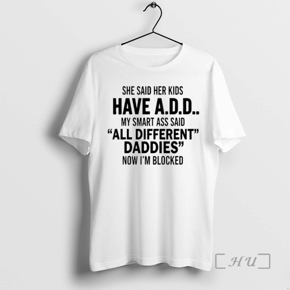 Officials She Said Her Have Add My Smart Ass Said All Different Daddies Now T-Shirts, Hoodie, Sweatshirt - T-Shirt, Sweatshirt, Hoodie