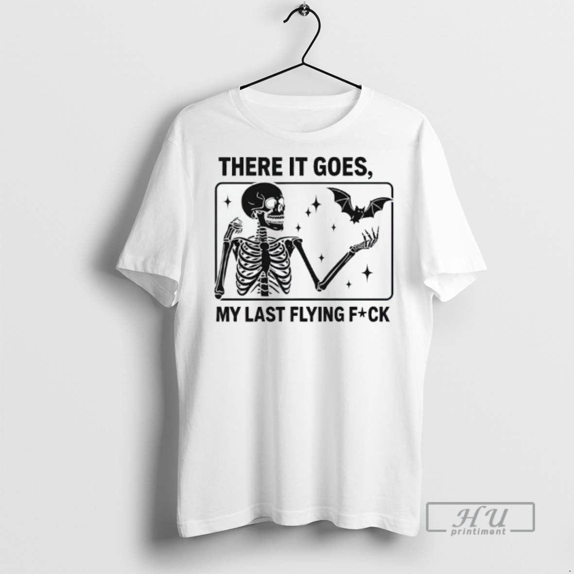 Officials Skeleton There It Goes My Last Flying Fuck T Shirt Unisex T-shirt, Sweatshirt, Hoodie, Long Sleeve Tee - T-Shirt, Sweatshirt, Hoodie