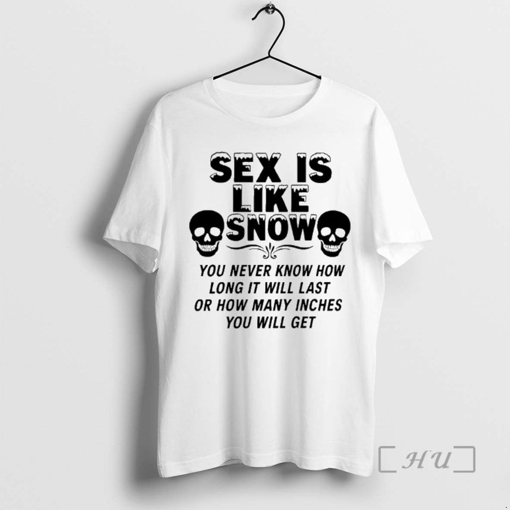 Officials Skull Sex Is Like Snow You Never Know How Long Will Last T-Shirts, Hoodie, Sweatshirt - T-Shirt, Sweatshirt, Hoodie