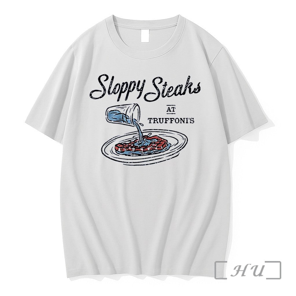 Officials Sloppy Steaks At Truffonis Pouring Water White Unisex T-shirt, Sweatshirt, Hoodie, Long Sleeve Tee - T-Shirt, Sweatshirt, Hoodie