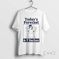 Officials Snowman Smiling Todays Forecast 6 7 Inches T-Shirts, Hoodie, Sweatshirt - T-Shirt, Sweatshirt, Hoodie