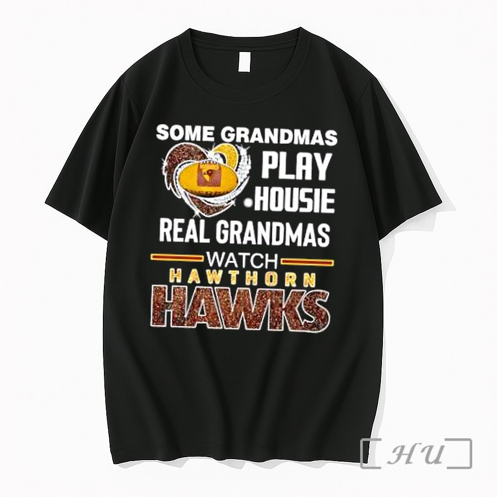 Officials Some Grandmas Play Housie Real Grandmas Watch Hawthorn Hawks Unisex T-shirt, Sweatshirt, Hoodie, Long Sleeve Tee - T-Shirt, Sweatshirt, Hoodie