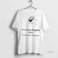 Officials Something Bugging You French Creek Tarpateers Shirt Sweater Unisex T-shirt, Sweatshirt, Hoodie, Long Sleeve Tee - T-Shirt, Sweatshirt, Hoodie