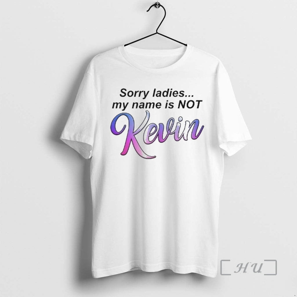 Officials Sorry My Name Is Not Kevin T-Shirts, Hoodie, Sweatshirt - T-Shirt, Sweatshirt, Hoodie